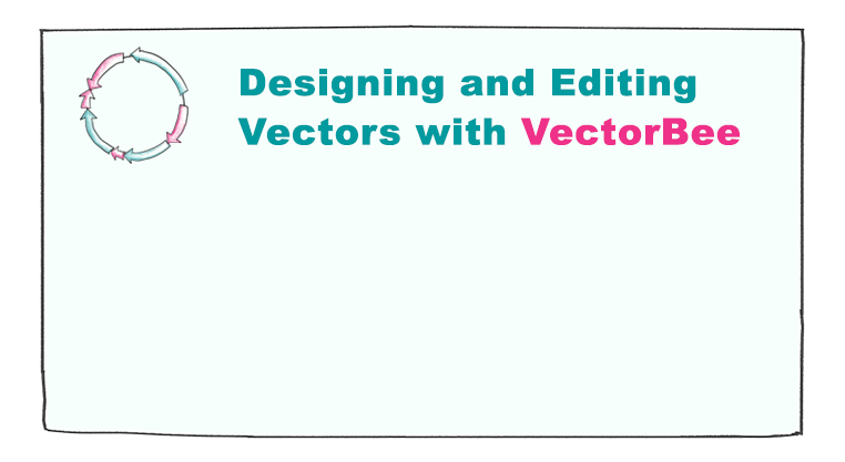 Designing and Editing Vectors with VectorBee