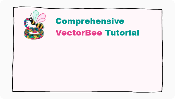 Comprehensive VectorBee Tutorial